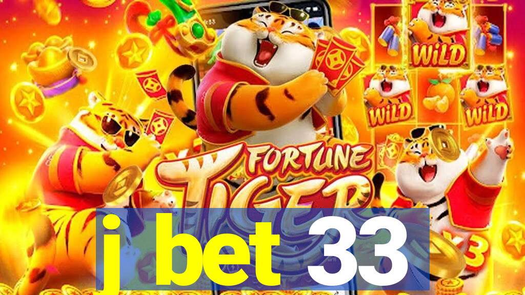 j bet 33